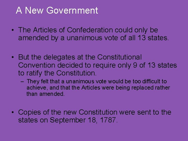 A New Government • The Articles of Confederation could only be amended by a