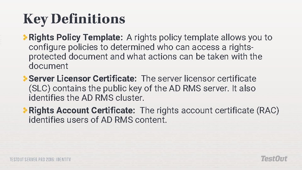 Key Definitions Rights Policy Template: A rights policy template allows you to configure policies