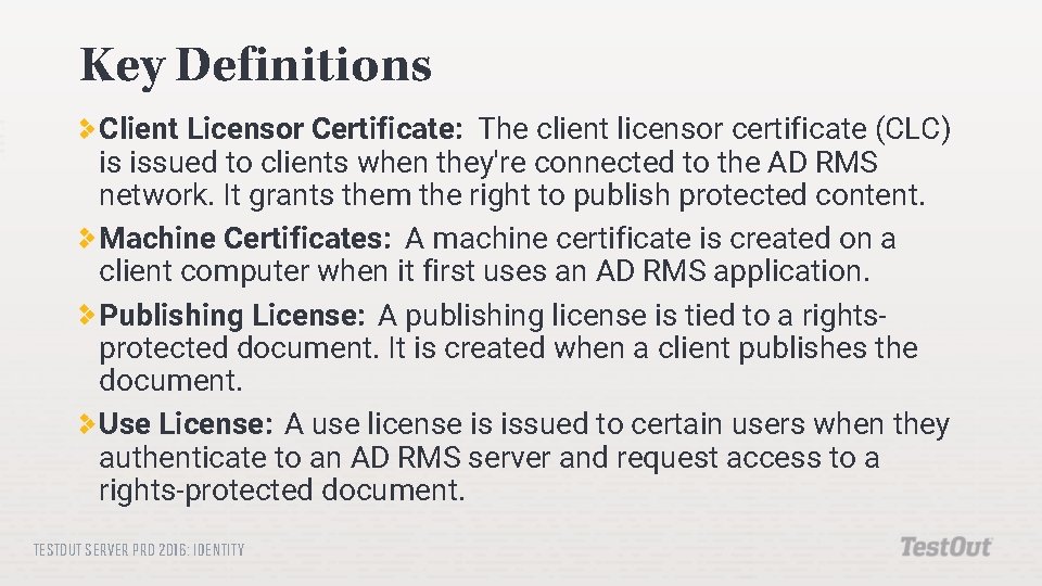 Key Definitions Client Licensor Certificate: The client licensor certificate (CLC) is issued to clients
