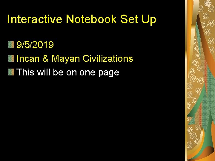 Interactive Notebook Set Up 9/5/2019 Incan & Mayan Civilizations This will be on one