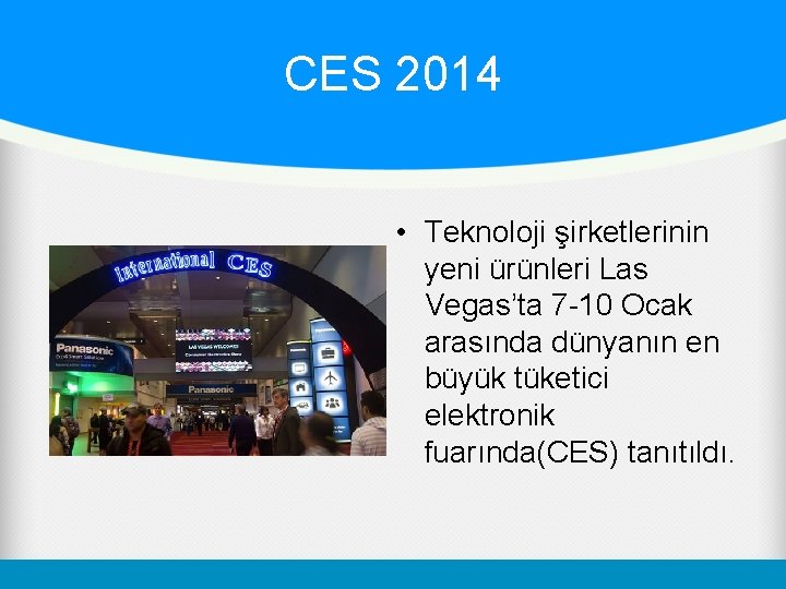 CES 2014 • Teknoloji şirketlerinin yeni ürünleri Las Vegas’ta 7 -10 Ocak arasında dünyanın