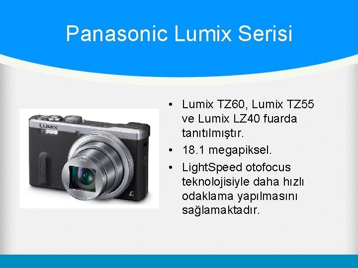 Panasonic Lumix Serisi • Lumix TZ 60, Lumix TZ 55 ve Lumix LZ 40