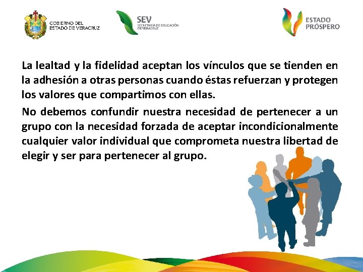 La lealtad y la fidelidad aceptan los vínculos que se tienden en la adhesión