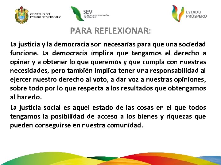 PARA REFLEXIONAR: La justicia y la democracia son necesarias para que una sociedad funcione.