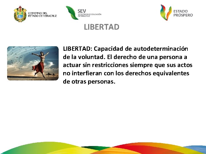 LIBERTAD: Capacidad de autodeterminación de la voluntad. El derecho de una persona a actuar