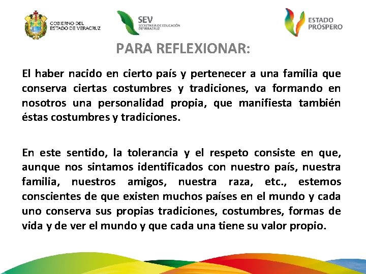 PARA REFLEXIONAR: El haber nacido en cierto país y pertenecer a una familia que