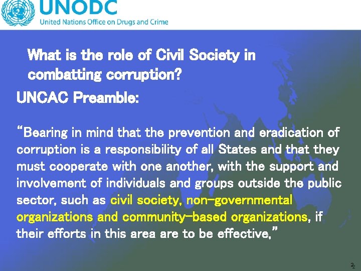 What is the role of Civil Society in combatting corruption? UNCAC Preamble: “Bearing in