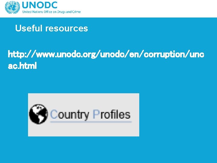 Useful resources http: //www. unodc. org/unodc/en/corruption/unc ac. html 