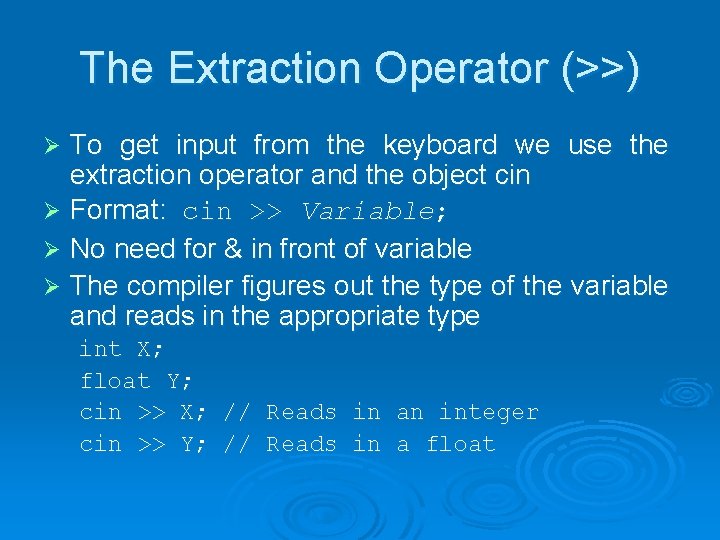 The Extraction Operator (>>) To get input from the keyboard we use the extraction