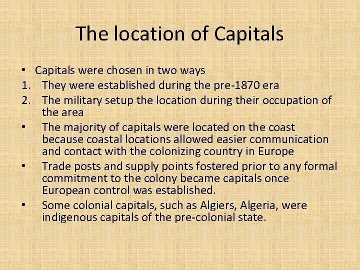 The location of Capitals • Capitals were chosen in two ways 1. They were