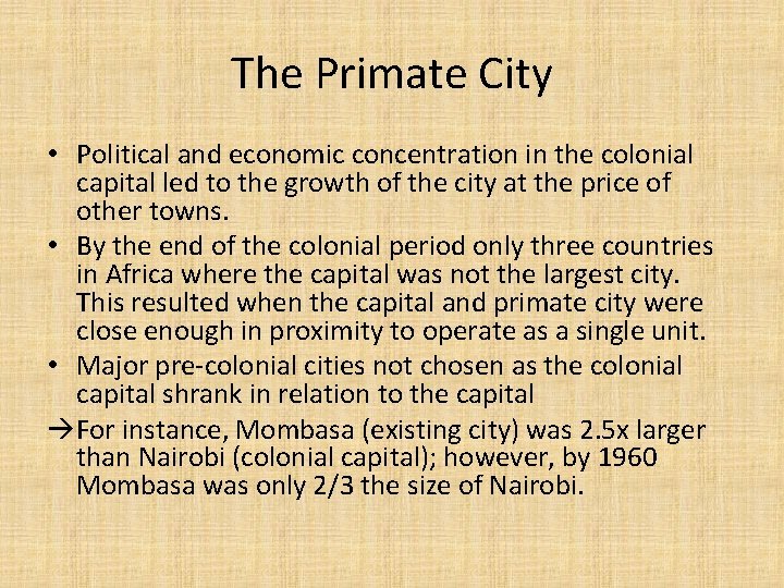 The Primate City • Political and economic concentration in the colonial capital led to