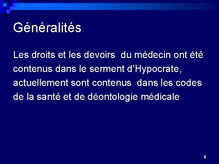 Généralités Les droits et les devoirs du médecin ont été contenus dans le serment