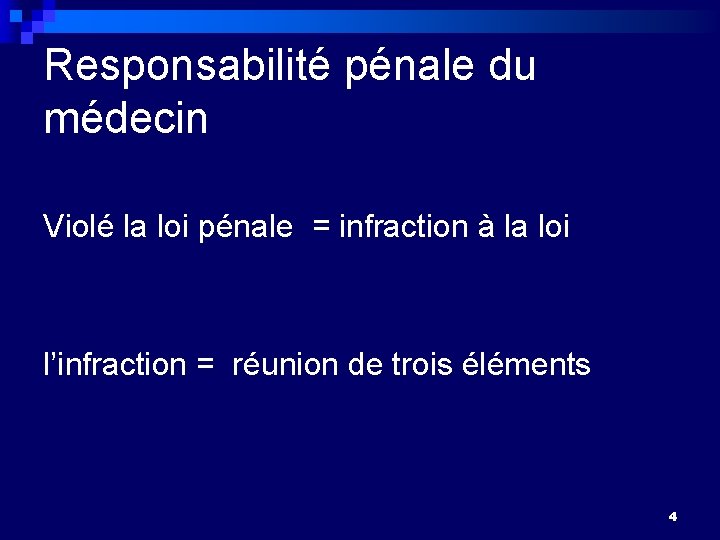 Responsabilité pénale du médecin Violé la loi pénale = infraction à la loi l’infraction