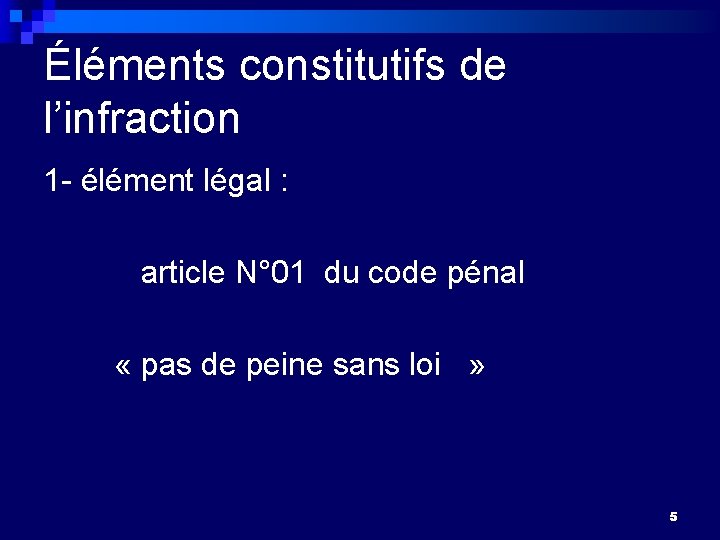 Éléments constitutifs de l’infraction 1 - élément légal : article N° 01 du code