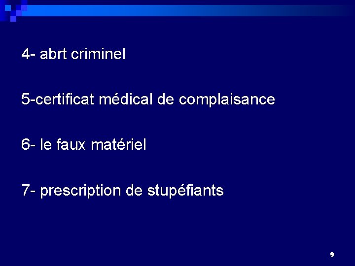 4 - abrt criminel 5 -certificat médical de complaisance 6 - le faux matériel