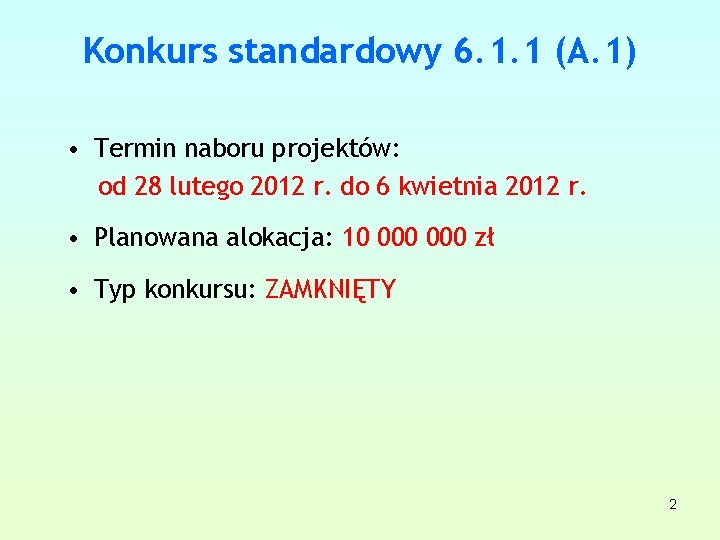 Konkurs standardowy 6. 1. 1 (A. 1) • Termin naboru projektów: od 28 lutego