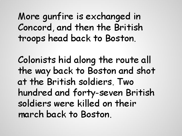 More gunfire is exchanged in Concord, and then the British troops head back to