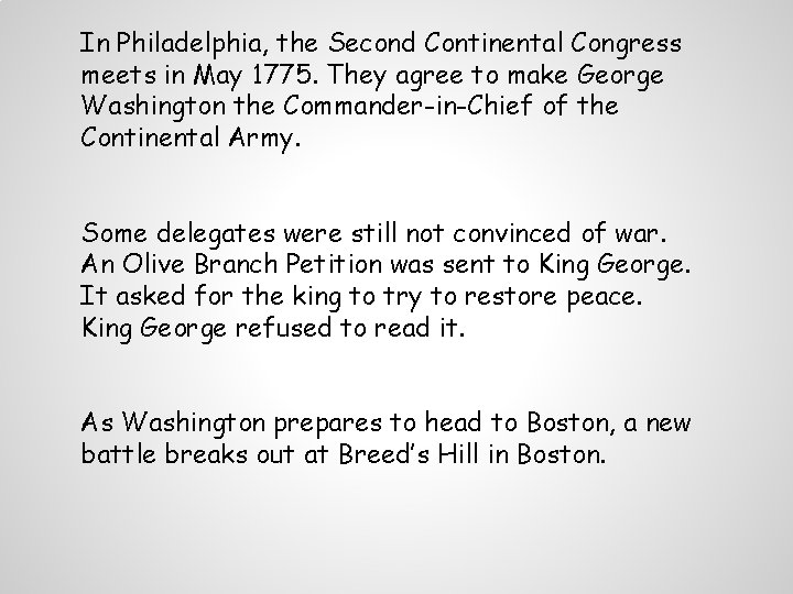 In Philadelphia, the Second Continental Congress meets in May 1775. They agree to make
