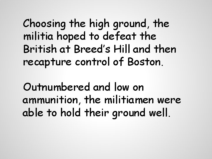 Choosing the high ground, the militia hoped to defeat the British at Breed’s Hill