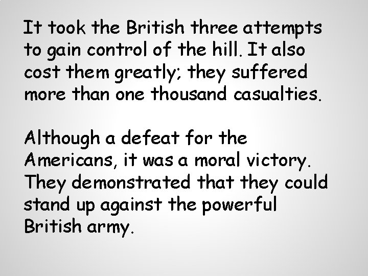 It took the British three attempts to gain control of the hill. It also