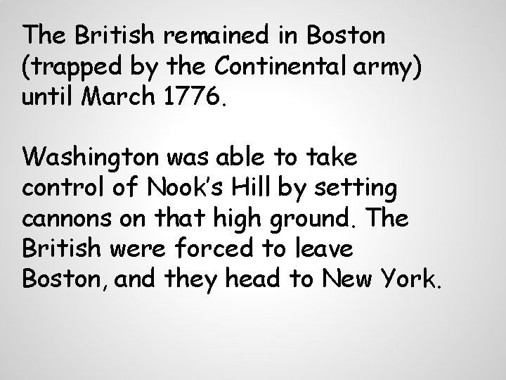 The British remained in Boston (trapped by the Continental army) until March 1776. Washington