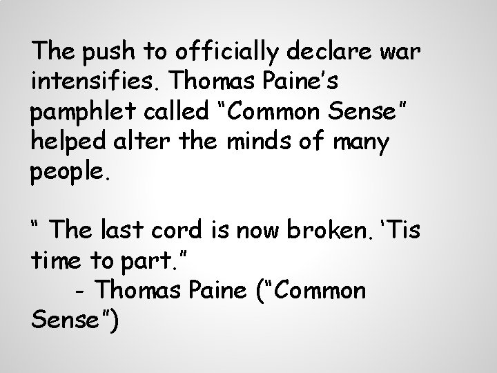 The push to officially declare war intensifies. Thomas Paine’s pamphlet called “Common Sense” helped