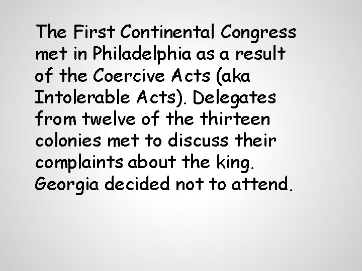 The First Continental Congress met in Philadelphia as a result of the Coercive Acts