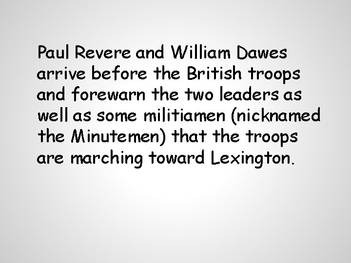 Paul Revere and William Dawes arrive before the British troops and forewarn the two