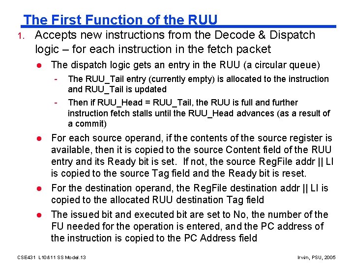 The First Function of the RUU 1. Accepts new instructions from the Decode &