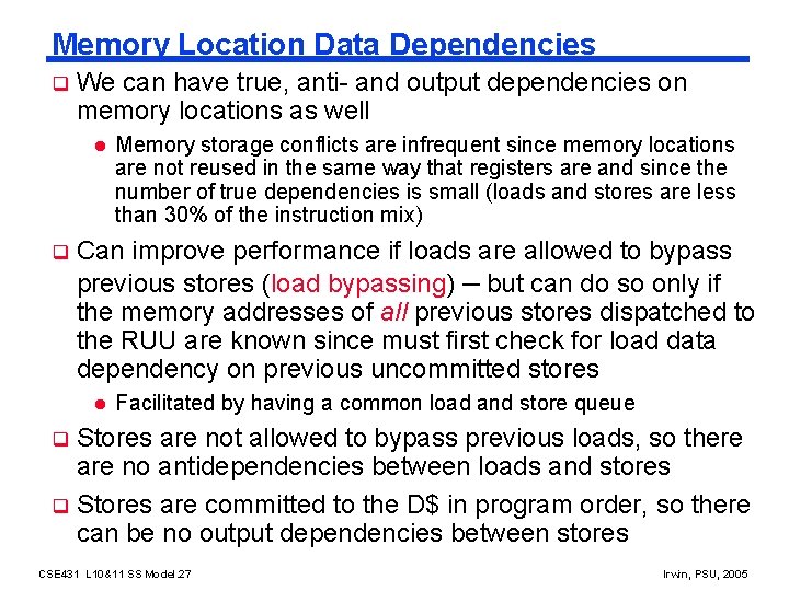 Memory Location Data Dependencies q We can have true, anti- and output dependencies on