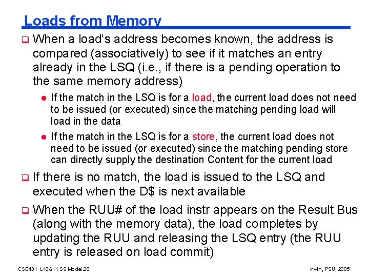 Loads from Memory q When a load’s address becomes known, the address is compared