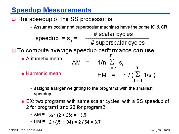 Speedup Measurements q The speedup of the SS processor is - Assumes scalar and