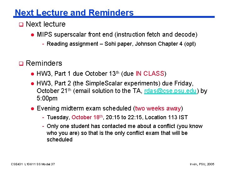 Next Lecture and Reminders q Next lecture l MIPS superscalar front end (instruction fetch