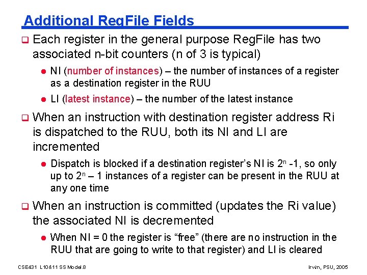 Additional Reg. File Fields q q Each register in the general purpose Reg. File