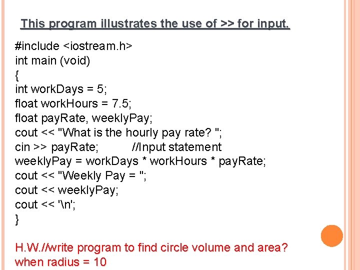 This program illustrates the use of >> for input. #include <iostream. h> int main