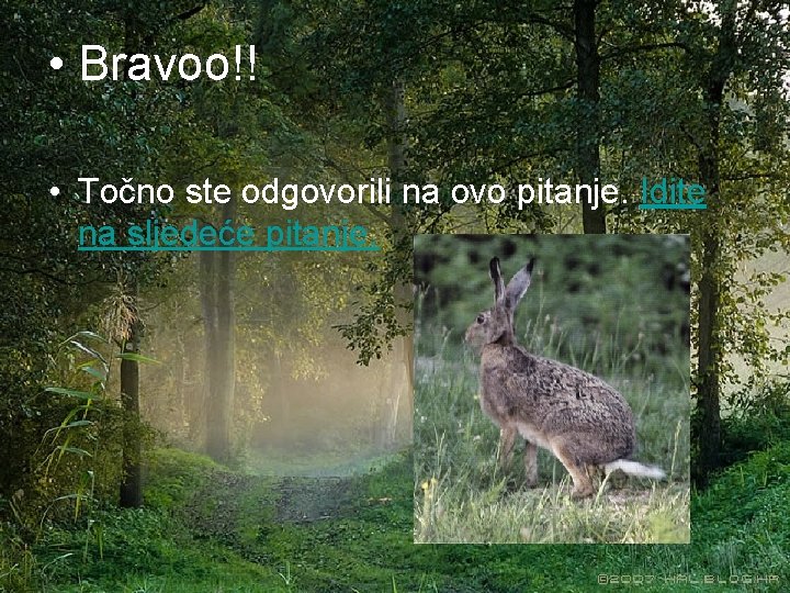  • Bravoo!! • Točno ste odgovorili na ovo pitanje. Idite na sljedeće pitanje.