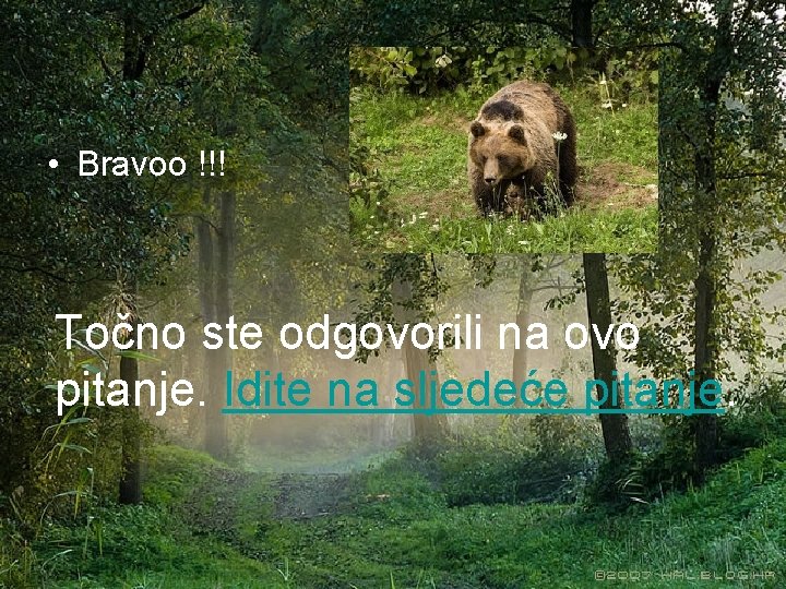  • Bravoo !!! Točno ste odgovorili na ovo pitanje. Idite na sljedeće pitanje.