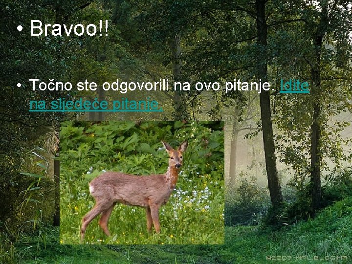  • Bravoo!! • Točno ste odgovorili na ovo pitanje. Idite na sljedeće pitanje.