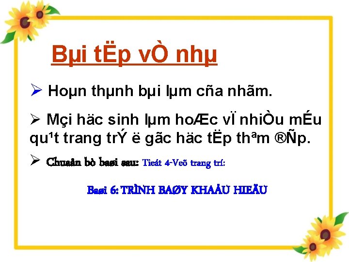 Bµi tËp vÒ nhµ Ø Hoµn thµnh bµi lµm cña nhãm. Ø Mçi häc