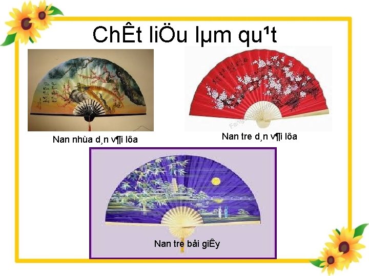 ChÊt liÖu lµm qu¹t Nan tre d¸n v¶i lôa Nan nhùa d¸n v¶i lôa