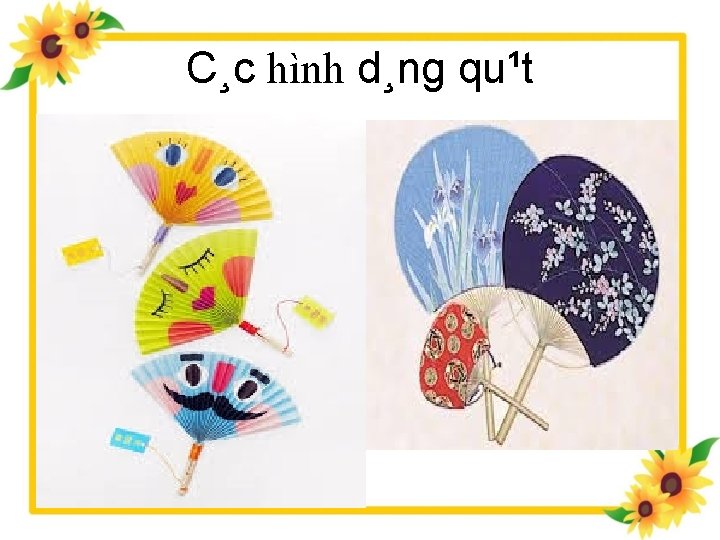 C¸c hình d¸ng qu¹t 