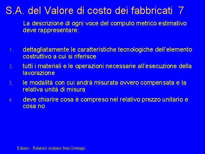 S. A. del Valore di costo dei fabbricati 7 La descrizione di ogni voce