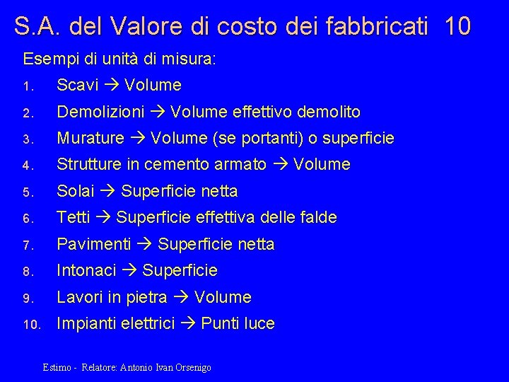 S. A. del Valore di costo dei fabbricati 10 Esempi di unità di misura: