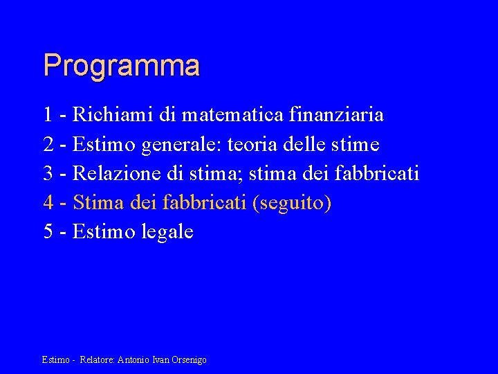 Programma 1 - Richiami di matematica finanziaria 2 - Estimo generale: teoria delle stime