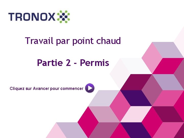 Travail par point chaud Partie 2 - Permis Cliquez sur Avancer pour commencer 