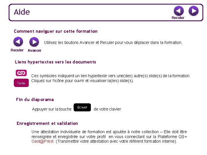 Aide Reculer Comment naviguer sur cette formation Utilisez les boutons Avancer et Reculer pour