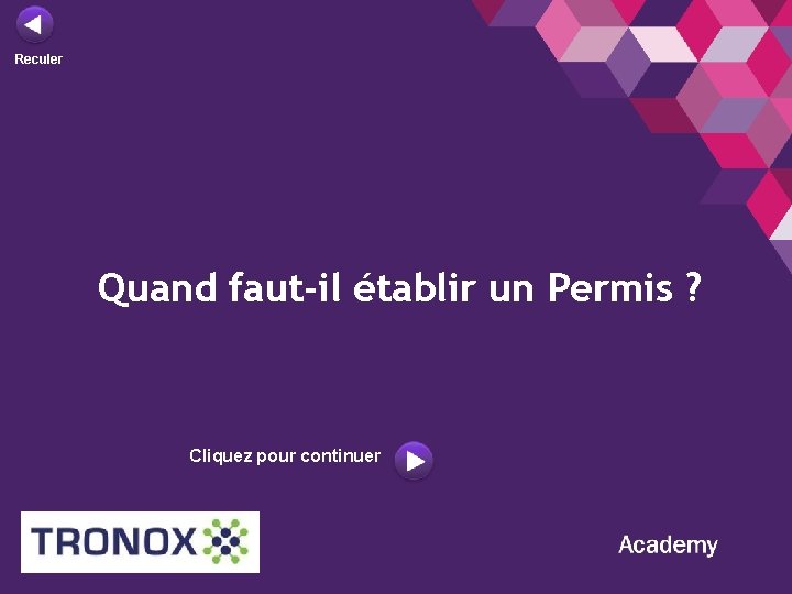 Reculer Quand faut-il établir un Permis ? Cliquez pour continuer 