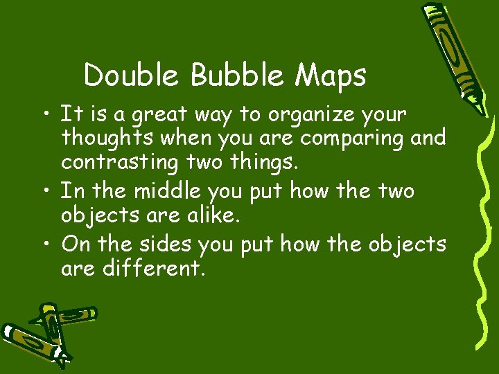 Double Bubble Maps • It is a great way to organize your thoughts when