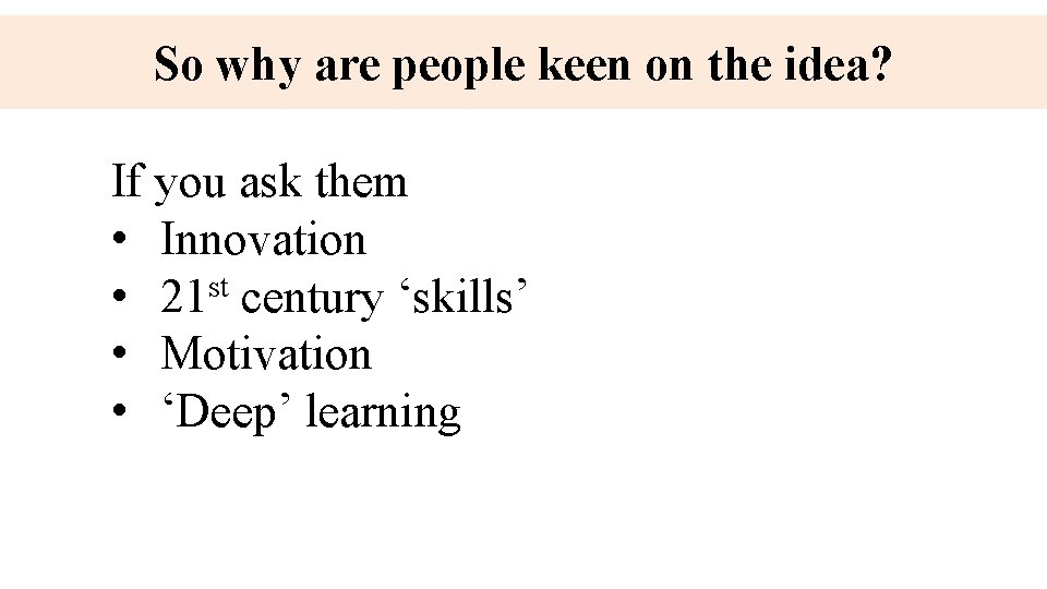 So why are people keen on the idea? If you ask them • Innovation