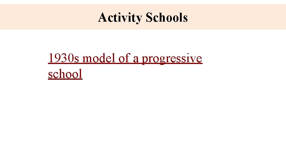 Activity Schools 1930 s model of a progressive school 